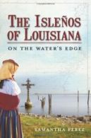 The Islenos of Louisiana: On the Water's Edge. Perez 9781609490249 New<|