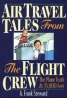 Air travel tales from the flight crew: the plane truth at 35,000 feet by A.