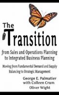 The Transition from Sales and Operations Planning to Integrated Business Planni