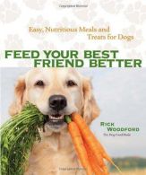 Feed Your Best Friend Better: Easy, Nutritious Meals and Treats for Dogs,  G
