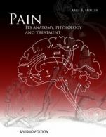 Pain, Its Anatomy, Physiology and Treatment By Aage R. Moller PhD