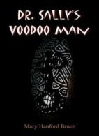 Dr. Sally's Voodoo Man by Bruce, Hanford New 9780962614866 Fast Free Shipping,,