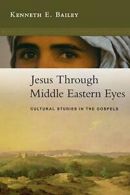 Jesus Through Middle Eastern Eyes. Bailey, E. 9780830825684 Free Shipping<|