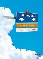 Latitudes 3 - Cahier D'Exercises | Loiseau, Yves | Book