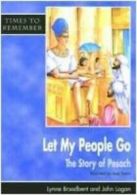 Times to remember: Let my people go: the story of Pesach by Lynne Broadbent