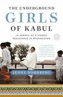 The Underground Girls of Kabul: In Search of a . Nordberg Paperback<|