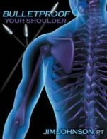 Bulletproof Your Shoulder by Jim Johnson Pt (Paperback)