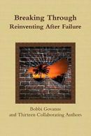 Breaking Through; Reinventing After Failure, Govanus, Bobbi 9781365702372,,