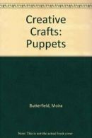 Creative Crafts: Puppets By Moira Butterfield