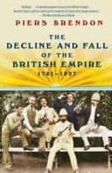 The decline and fall of the British Empire, 1781-1997 by Piers Brendon