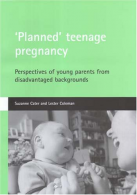 'Planned' teenage pregnancy: Perspectives of young parents from disadvantaged ba