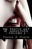 Clemens, Clarissa O. : The Poetic Art of Seduction - Volume 2