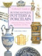 Collector's guide to buying antique pottery & porcelain by Rachael Feild