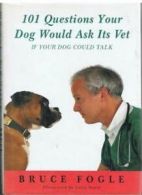 101 Questions Your Dog Would Ask Its Vet (If Your Dog Could Tal .9780718136833