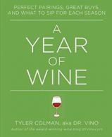 A Year of Wine: Perfect Pairings, Great Buys, a. Colman, Tyler.#