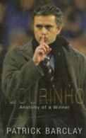 Mourinho: anatomy of a winner by Patrick Barclay (Hardback)