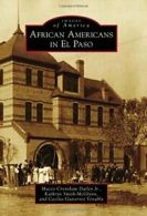 African Americans in El Paso (Images of America. Dailey, Smith-McGlynn, Vena<|