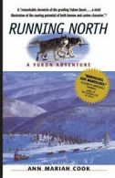 Running North: A Yukon Adventure. Cook, Mariah 9781565122536 Free Shipping.#