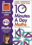 10 Minutes a Day Maths Ages 9-11 (Reissues Education 2014), Vorderman, Carol, Go