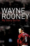 Wayne Rooney: My Story So Far by Wayne Rooney (Paperback)