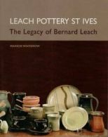 Leach Pottery St.Ives: The Legacy of Bernard Leach By Marion Whybrow