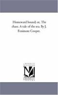 Homeward Bound; or, the Chase. A Tale of the Se. Cooper, Fenimore.#