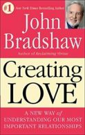 Creating Love: The Next Great Stage of Growth. Bradshaw 9780553373059 New<|