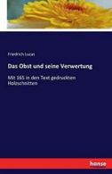 Das Obst und seine Verwertung. Lucas, Friedrich 9783741188183 Free Shipping.#