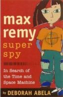 Abela, Deborah : Max Remy, Secret Agent: In Search Of The