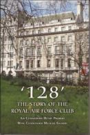 '128': The Story of the Royal Air Force Club By Henry Probert, Michael Gilbert