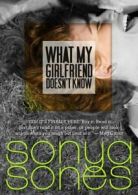 What My Girlfriend Doesn't Know By Sonya Sones