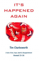It's Happened Again: A tale of love, hope, death and disappointment - Arsenal 20