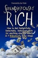 Kay, Madeleine : Serendipitously Rich: How to Get Delight