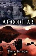 A Good Liar (Between the Mountains and the Sea) By Ruth Sutton,Aldridge Press,