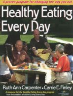 Healthy eating every day by Ruth Ann Carpenter  (Paperback)