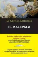 El Kalevala; Coleccion La Critica Literaria por. Bergua, Bautista.#*=.#*=