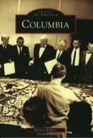 Columbia (Images of America (Arcadia Publishing)). Kellner 9780738517926 New<|