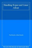 Handling Ropes and Lines Afloat By Paul Snyder, Arthur Snyder. 0245506152