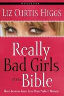 Really Bad Girls of the Bible Workbook: More Lessons from Less-Than-Perfect