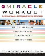 The miracle workout: the revolutionary 3-step program for your perfect body by