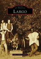 Largo (Images of America (Arcadia Publishing)). Schnur 9780738582214 New<|