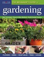 The Beginner's Guide to Gardening: Basic Techni. Homeowner<|