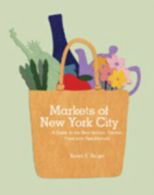 Markets of New York City: a guide to the best artisan, farmer, food and flea