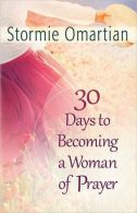 30 Days to Becoming a Woman of Prayer, Stormie Omartian, ISBN 97