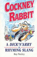 Cockney rabbit: a dick 'n' arry of rhyming slang by Ray Puxley (Paperback)