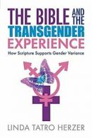 Bible and the Transgender Experience: How Scrip. Herzer<|