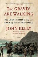 The Graves Are Walking: The Great Famine and th. Kelly<|