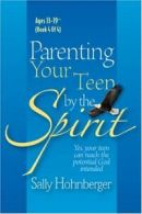 Parenting Your Teen by the Spirit: Yes, Your Te. Hohnberger<|