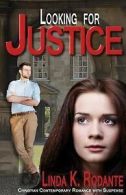 Looking for Justice: Contemporary Christian Romance with Suspense by Linda K