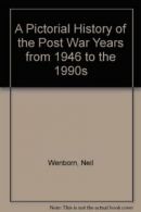 A Pictorial History of the Post War Years from 1946 to the 1990s By Neil Wenbor